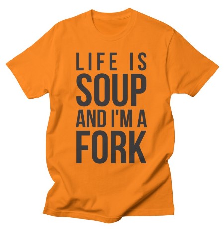 life is a soup funny tee gift for comedians